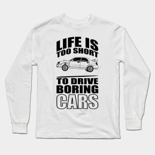 Life Is Too Short To Drive Boring Cars Long Sleeve T-Shirt